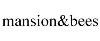 MANSION&BEES