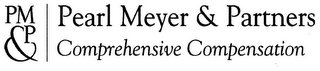 PM&P | PEARL MEYER & PARTNERS COMPREHENSIVE COMPENSATION