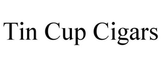 TIN CUP CIGARS