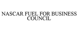 NASCAR FUEL FOR BUSINESS COUNCIL