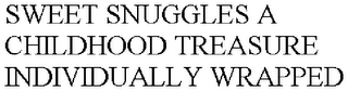 SWEET SNUGGLES A CHILDHOOD TREASURE INDIVIDUALLY WRAPPED