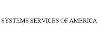 SYSTEMS SERVICES OF AMERICA