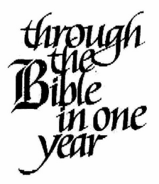 THROUGH THE BIBLE IN ONE YEAR