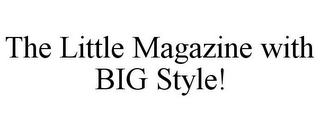 THE LITTLE MAGAZINE WITH BIG STYLE!