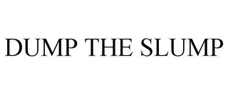 DUMP THE SLUMP