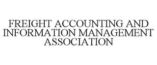 FREIGHT ACCOUNTING AND INFORMATION MANAGEMENT ASSOCIATION