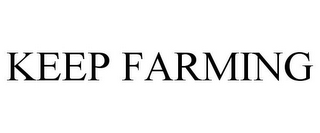 KEEP FARMING