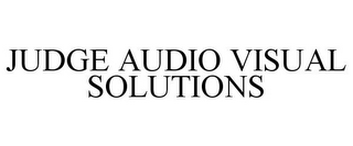 JUDGE AUDIO VISUAL SOLUTIONS