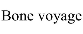 BONE VOYAGE