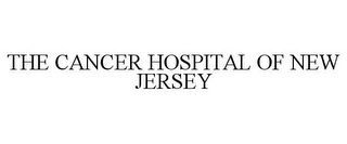 THE CANCER HOSPITAL OF NEW JERSEY