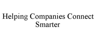 HELPING COMPANIES CONNECT SMARTER