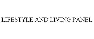 LIFESTYLE AND LIVING PANEL