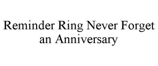 REMINDER RING NEVER FORGET AN ANNIVERSARY