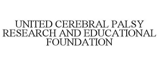 UNITED CEREBRAL PALSY RESEARCH AND EDUCATIONAL FOUNDATION