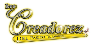 LOS CREADOREZ DEL PASITO DURANGUENSE