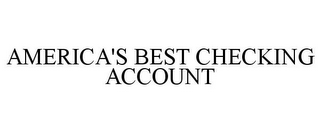 AMERICA'S BEST CHECKING ACCOUNT