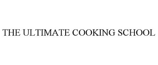 THE ULTIMATE COOKING SCHOOL