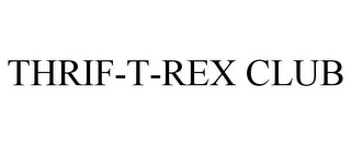 THRIF-T-REX CLUB