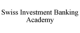 SWISS INVESTMENT BANKING ACADEMY