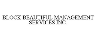 BLOCK BEAUTIFUL MANAGEMENT SERVICES INC.