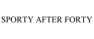 SPORTY AFTER FORTY