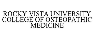 ROCKY VISTA UNIVERSITY COLLEGE OF OSTEOPATHIC MEDICINE