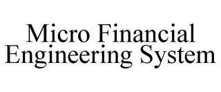 MICRO FINANCIAL ENGINEERING SYSTEM