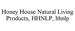 HONEY HOUSE NATURAL LIVING PRODUCTS, HHNLP, HHNLP