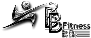 B2B FITNESS BE FIT BE LIFE