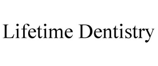 LIFETIME DENTISTRY