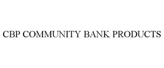 CBP COMMUNITY BANK PRODUCTS