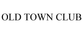 OLD TOWN CLUB