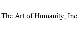 THE ART OF HUMANITY, INC.