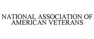 NATIONAL ASSOCIATION OF AMERICAN VETERANS