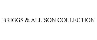 BRIGGS & ALLISON COLLECTION