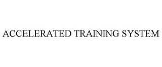 ACCELERATED TRAINING SYSTEM