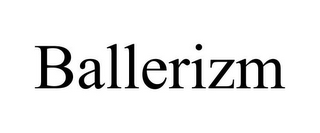 BALLERIZM