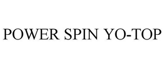 POWER SPIN YO-TOP