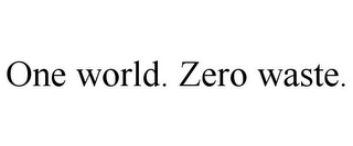 ONE WORLD. ZERO WASTE.