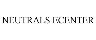 NEUTRALS ECENTER
