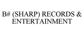 B# (SHARP) RECORDS & ENTERTAINMENT