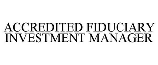 ACCREDITED FIDUCIARY INVESTMENT MANAGER