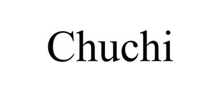 CHUCHI