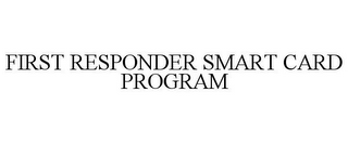 FIRST RESPONDER SMART CARD PROGRAM