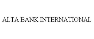 ALTA BANK INTERNATIONAL