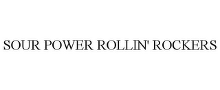 SOUR POWER ROLLIN' ROCKERS