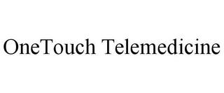 ONE TOUCH TELEMEDICINE