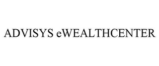 ADVISYS EWEALTHCENTER