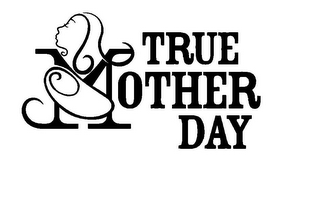 TRUE MOTHER DAY