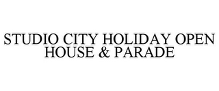 STUDIO CITY HOLIDAY OPEN HOUSE & PARADE